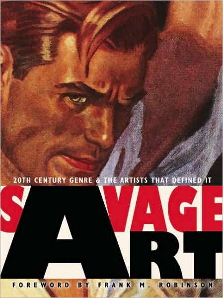 Cover for Frank M Robinson · Savage Art: 20th Century Genre and the Artists that Defined It (Hardcover Book) (2010)