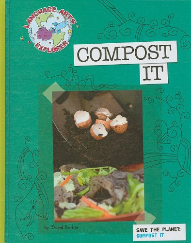 Cover for David Barker · Compost It (Language Arts Explorer: Science Lab) (Hardcover Book) (2010)