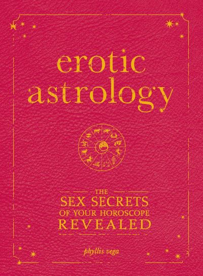 Cover for Phyllis Vega · Erotic Astrology: The Sex Secrets of Your Horoscope Revealed (Paperback Book) (2009)