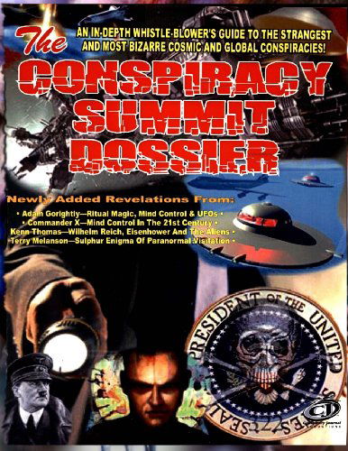The Conspiracy Summit Dossier: Whistle Blower's Guide to the Strangest and Most Bizarre Cosmic and Global Conspiracies! - Timothy Green Beckley - Books - Conspiracy Journal - 9781606110560 - January 18, 2012