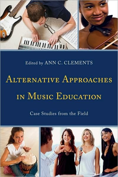 Alternative Approaches in Music Education: Case Studies from the Field -  - Livres - Rowman & Littlefield - 9781607098560 - 16 octobre 2010