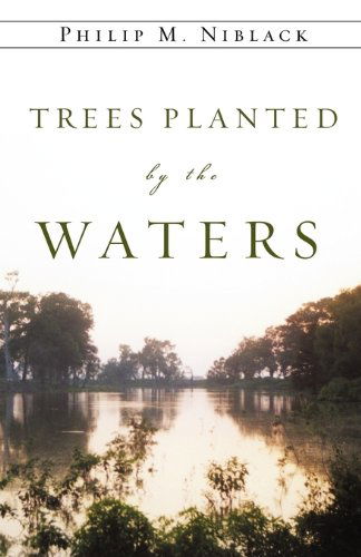 Cover for Philip M. Niblack · Trees Planted by the Waters (Paperback Book) (2009)