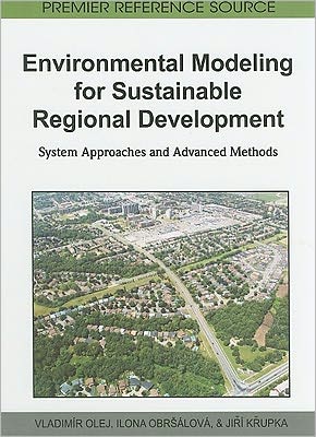 Environmental Modeling for Sustainable Regional Development: System Approaches and Advanced Methods - Advances in Environmental Engineering and Green Technologies - Vladimir Olej - Bücher - IGI Global - 9781609601560 - 30. November 2010
