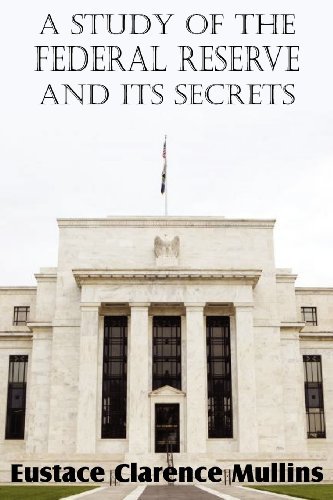 Cover for Eustace Clarence Mullins · A Study of the Federal Reserve and Its Secrets (Paperback Book) (2012)