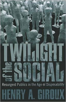 Cover for Henry A. Giroux · Twilight of the Social: Resurgent Politics in an Age of Disposability - Critical Interventions (Paperback Book) (2012)