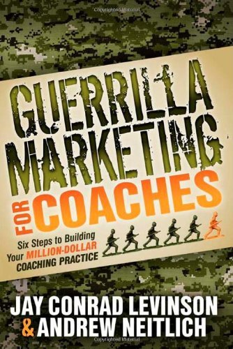 Guerrilla Marketing for Coaches: Six Steps to Building Your Million-Dollar Coaching Practice - Jay Conrad Levinson - Kirjat - Morgan James Publishing llc - 9781614481560 - torstai 19. huhtikuuta 2012