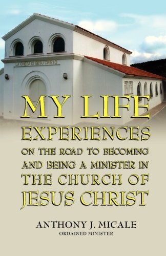 Cover for Ordained Minister Anthony J. Micale · My Life Experiences on the Road to Becoming and Being a Minister in the Church of Jesus Christ (Paperback Bog) (2013)