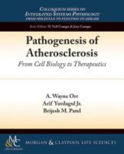Cover for A. Wayne Orr · Pathogenesis of Atherosclerosis: From Cell Biology to Therapeutics - Colloquium Series on Integrated Systems Physiology: From Molecule to Function (Pocketbok) (2014)