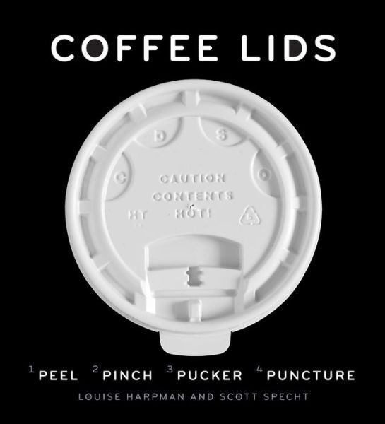 Cover for Louise Harpman · Coffee Lids: Peel, Pinch, Pucker, Puncture (Paperback Book) (2018)