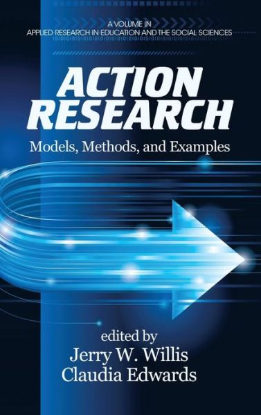 Cover for Jerry W Willis · Action Research: Models, Methods, and Examples - Applied Research in Education and the Social Sciences (Hardcover Book) (2014)