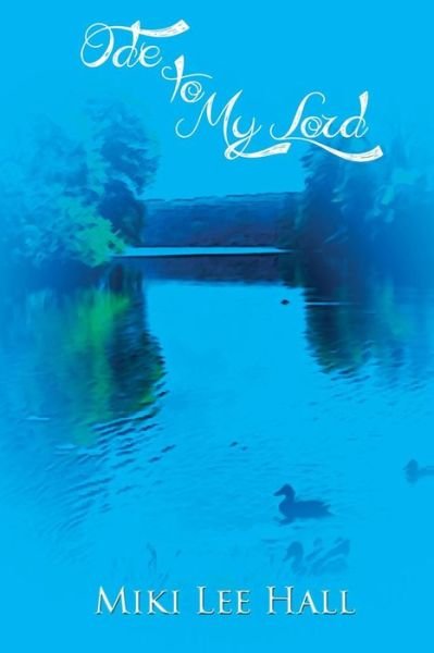 Cover for Miki Lee Hall · Ode to My Lord (Paperback Book) (2015)