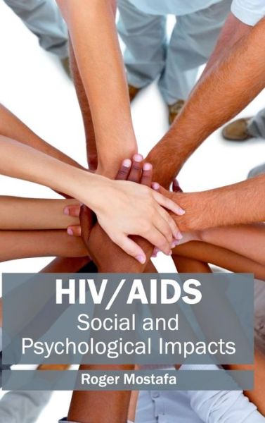 Cover for Roger Mostafa · Hiv / Aids: Social and Psychological Impacts (Hardcover Book) (2015)