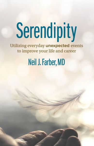 Cover for Neil J Farber · Serendipity: Utilizing Everyday Unexpected Events to Improve Your Life and Career (Paperback Book) (2021)