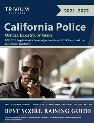 California Police Officer Exam Study Guide: PELLET B Prep Book with Practice Questions for the POST Entry-Level Law Enforcement Test Battery - Trivium - Libros - Trivium Test Prep - 9781635309560 - 5 de octubre de 2020