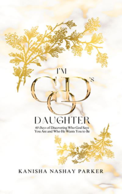 Kanisha Nashay Parker · I'm God's Daughter (Book) (2024)