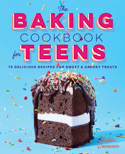 Cover for Robin Donovan · The Baking Cookbook for Teens (Hardcover Book) (2021)