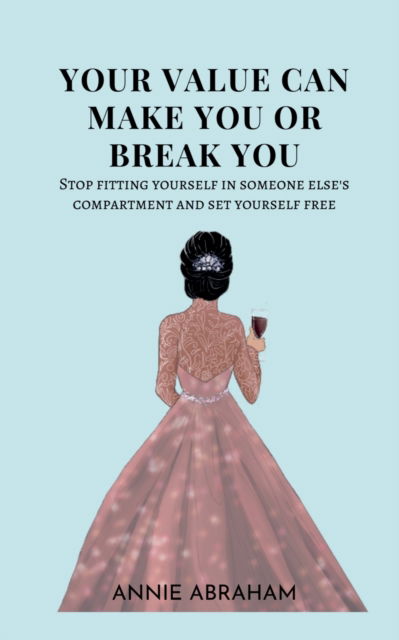 Cover for Annie Abraham · Your Value Can Make You Or Break You (Pocketbok) (2021)