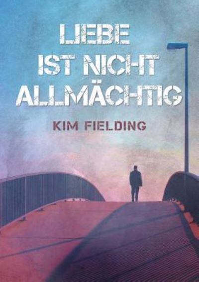 Cover for Kim Fielding · Liebe ist nicht allmchtig (Translation) (Pocketbok) [First Edition,First edition] (2019)