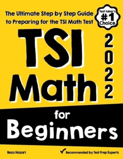 Cover for Reza Nazari · TSI Math for Beginners: The Ultimate Step by Step Guide to Preparing for the TSI Math Test (Paperback Book) (2020)