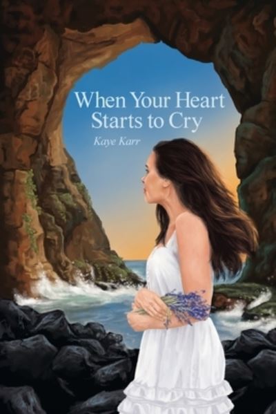 Cover for Kaye Karr · When Your Heart Starts to Cry (Paperback Book) (2021)