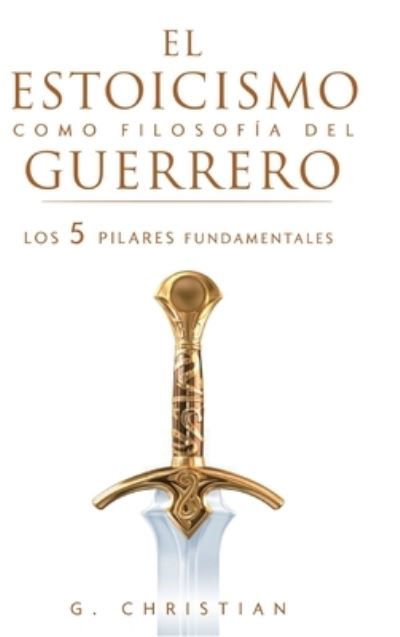 Cover for G. Christian · Estoicismo Como Filosofía Del Guerrero (Bok) (2023)
