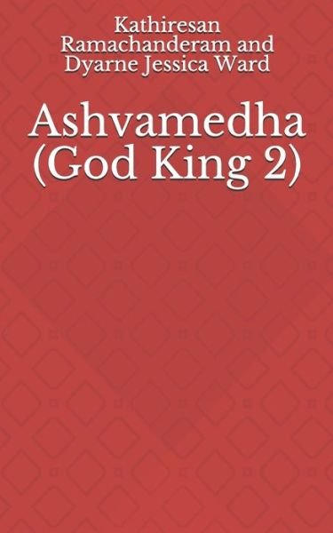 Ashvamedha - Dyarne Jessica Ward - Books - Independently Published - 9781653637560 - December 31, 2019