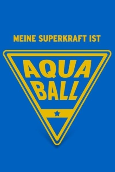 Cover for Herz Geschenkbuch · Meine Superkraft ist Aquaball (Paperback Book) (2019)