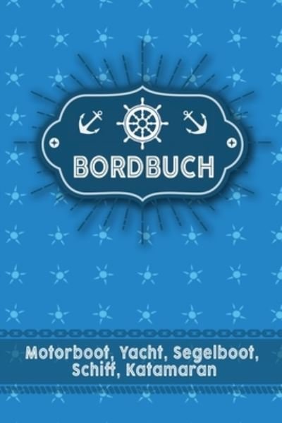 Bordbuch Motorboot, Yacht, Segelboot, Schiff, Katamaran - Bjorn Meyer - Bücher - Independently Published - 9781656397560 - 6. Januar 2020