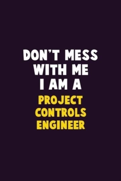 Cover for Emma Loren · Don't Mess With Me, I Am A Project Controls Engineer (Pocketbok) (2020)
