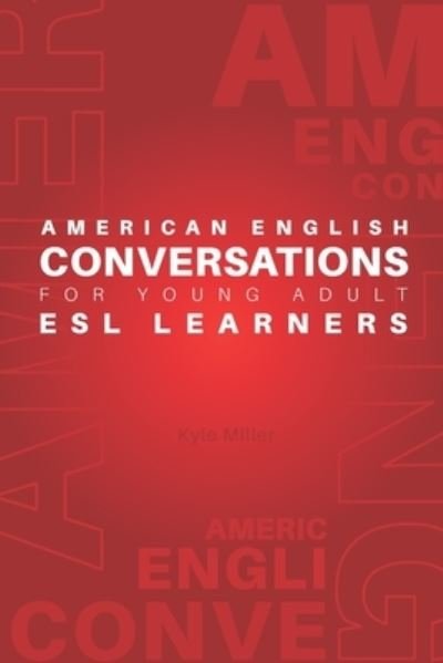Kyle Miller · American English Conversations for Young Adult ESL Learners (Paperback Bog) (2020)