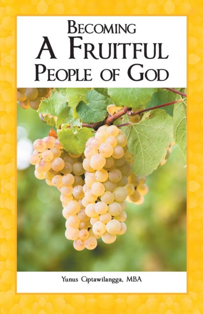 Cover for Yunus Ciptawilangga Mba · Becoming a Fruitful People of God (Paperback Book) (2021)