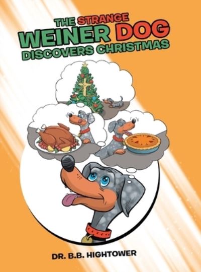 Cover for B. B. Hightower · Strange Weiner Dog Discovers Christmas (Book) (2022)