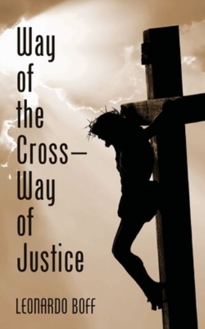 Cover for Leonardo Boff · Way of the Cross--Way of Justice (Book) (2021)