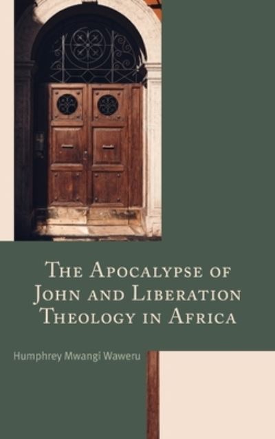 Cover for Humphrey Mwangi Waweru · The Apocalypse of John and Liberation Theology in Africa (Hardcover Book) (2023)