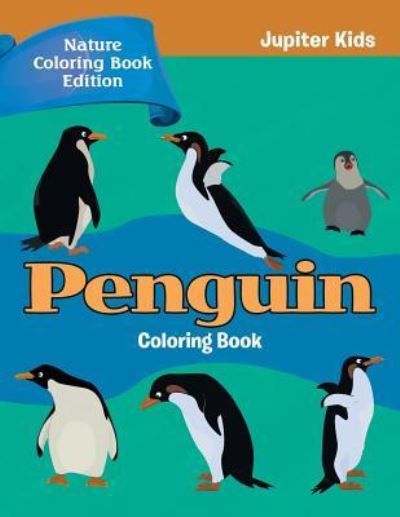 Cover for Jupiter Kids · Penguin Coloring Book: Nature Coloring Book Edition (Paperback Book) (2016)