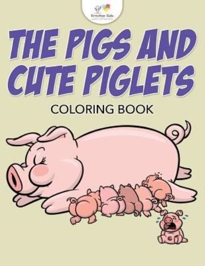 Cover for Kreative Kids · The Pigs and Cute Piglets Coloring Book (Pocketbok) (2016)