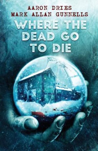 Cover for Aaron Dries · Where the Dead Go to Die (Paperback Book) (2016)