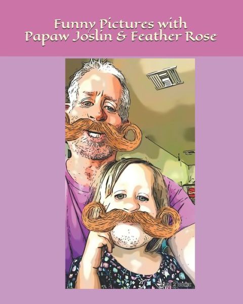 Cover for Feather Rose · Funny Pictures with Papaw Joslin and Feather Rose (Paperback Book) (2019)