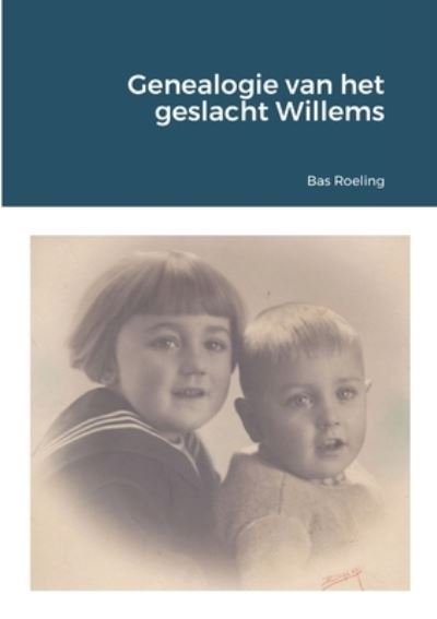 Cover for Bas Roeling · Genealogie Van Het Geslacht Willems (Book) (2021)