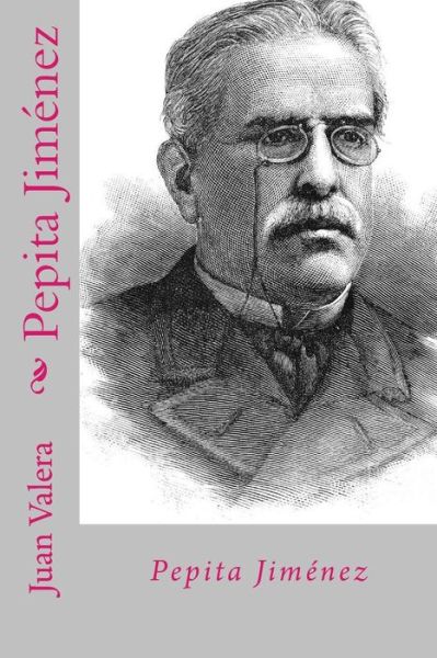 Pepita Jimenez - Juan Valera - Książki - Createspace Independent Publishing Platf - 9781718767560 - 6 maja 2018