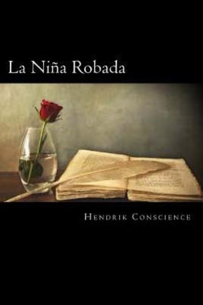 La Nina Robada - Hendrik Conscience - Bøger - Createspace Independent Publishing Platf - 9781720395560 - 28. maj 2018