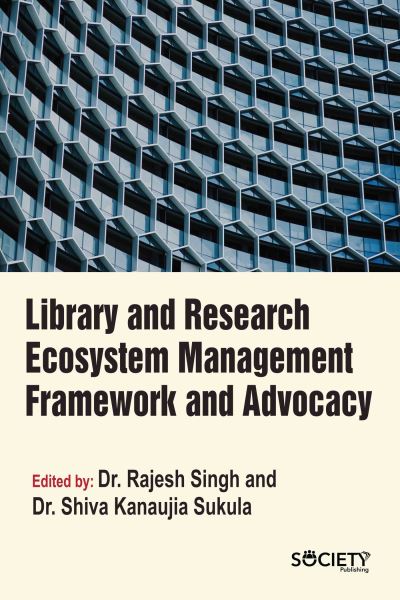 Cover for Rajesh Singh · Library and Research Ecosystem Management Framework and Advocacy (Hardcover Book) (2024)