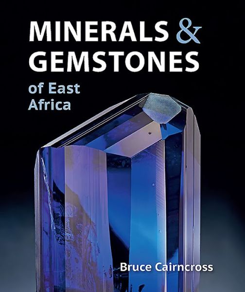 Cover for Bruce Cairncross · Minerals and Gemstones of East Africa: Burundi, Kenya, Rwanda, Tanzania and Uganda (Paperback Book) (2016)