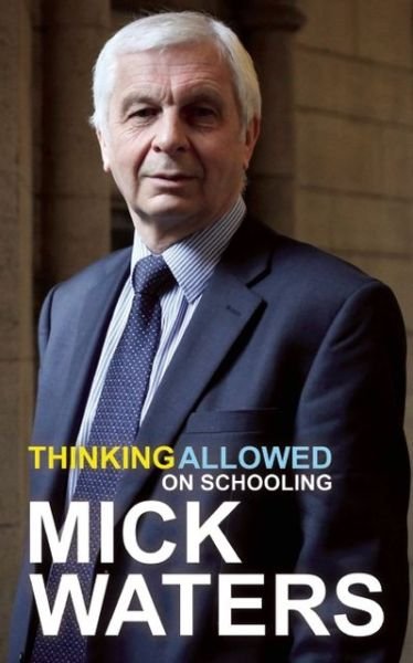 Cover for Mick Waters · Thinking Allowed: On Schooling (Paperback Bog) (2013)