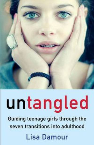 Cover for Lisa Damour · Untangled: Guiding Teenage Girls Through the Seven Transitions into Adulthood (Paperback Book) [Main edition] (2017)