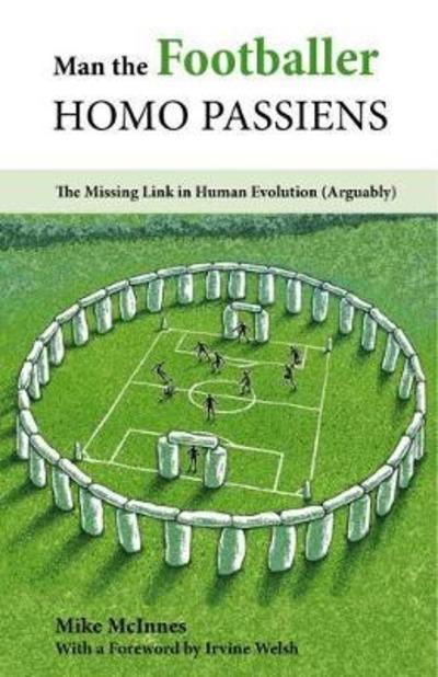 Cover for Mike McInnes · Man the Footballer—Homo Passiens: The Missing Link in Human Evolution (Arguably) (Paperback Book) (2018)