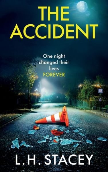 Cover for L. H. Stacey · The Accident: A completely addictive, gripping psychological thriller from L H Stacey for 2024 (Inbunden Bok) (2024)