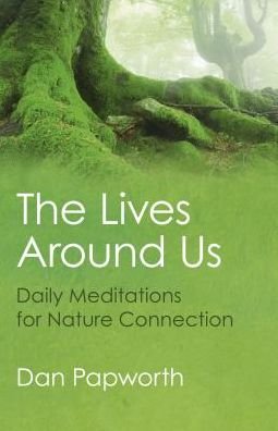 Cover for Dan Papworth · Lives Around Us, The - Daily Meditations for Nature Connection (Taschenbuch) (2016)