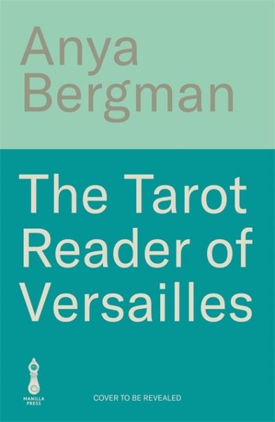 Cover for Anya Bergman · The Tarot Reader of Versailles (Hardcover Book) (2025)