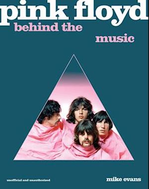 Cover for Mike Evans · Pink Floyd: Behind the Music (Hardcover Book) (2025)